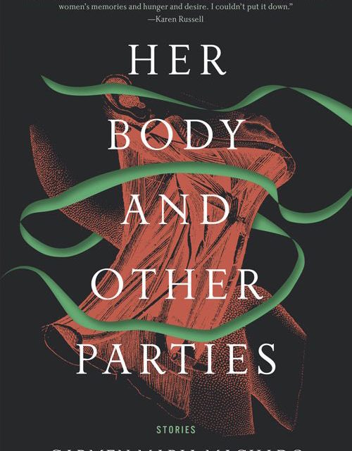 Her Body And Other Parties by Carmen Maria Machado