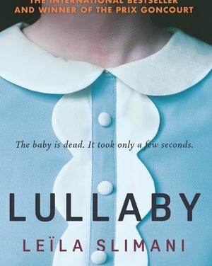 Lullaby by Leila Slimani (Faber & Faber) – AKA The Perfect Nanny (in the States)