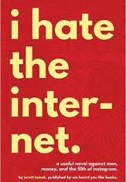 I Hate the Internet by Jarett Kobek