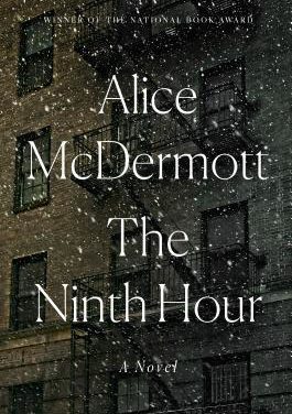 The Ninth Hour by Alice McDermott (Farrar Straus and Giroux)