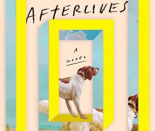 The Afterlives by Thomas Pierce (Riverhead Books)