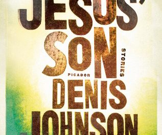 Jesus’ Son by Denis Johnson (Picador)