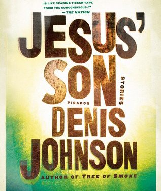 Jesus’ Son by Denis Johnson (Picador)