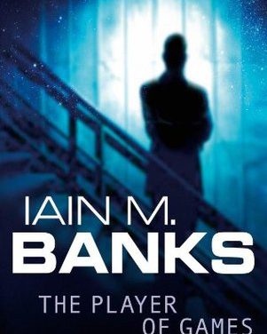 The Player of Games by Iain M. Banks (Orbit)