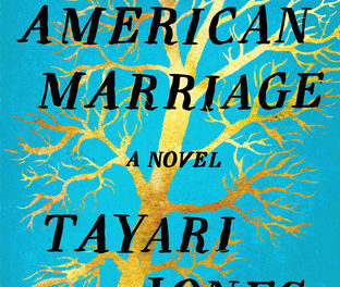 An American Marriage by Tayari Jones (Algonquin Books)