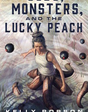 Gods, Monsters, and the Lucky Peach by Kelly Robson (Tor Novellas)