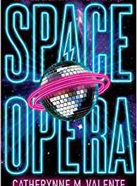 Space Opera by Catherynne M. Valente (Saga)