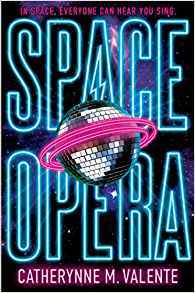 Space Opera by Catherynne M. Valente (Saga)