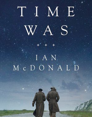 Time Was by Ian McDonald (Tor Novella)