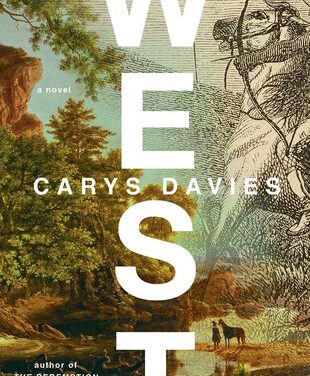 West by Carys Davies (Scribner)